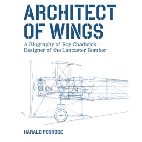 (영문도서)Architect of Wings New Edition: A Biography of Roy Chadwick - Designer of the La... Paperback, Crowood Press (UK), English, 9780719845994