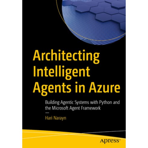 (영문도서)Architecting Intelligent Agents in Azure: Building Agentic Systems with Python a... Paperback, Apress, English, 9798868824326