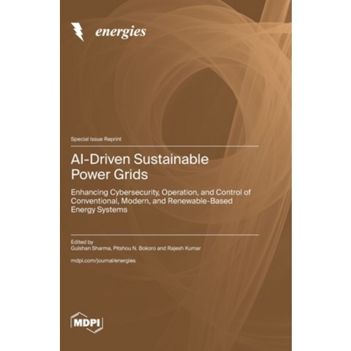 (영문도서)AI-Driven Sustainable Power Grids: Enhancing Cybersecurity Operation and Contr... Hardcover, Mdpi AG, English, 9783725876372