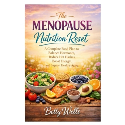 (영문도서)The Menopause Nutrition Reset: A Complete Food Plan to Balanace Hormones Reduce... Paperback, Independently Published, English, 9798245215419
