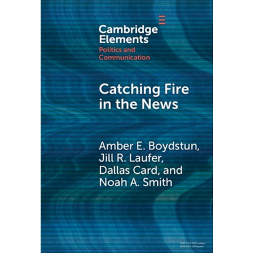 (영문도서)Catching Fire in the News: The Necessary Conditions for Media Storms Hardcover, Cambridge University Press, English, 9781009498418