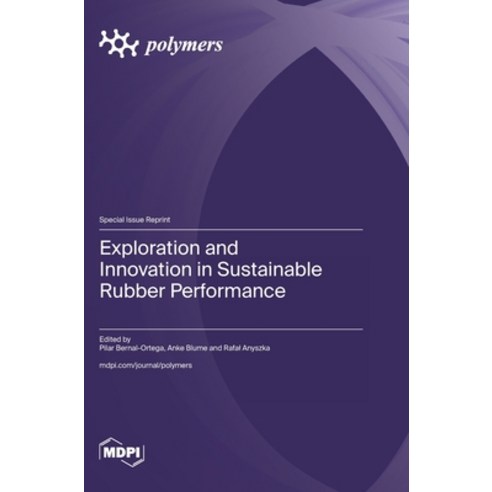 (영문도서)Exploration and Innovation in Sustainable Rubber Performance Hardcover, Mdpi AG, English, 9783725875733