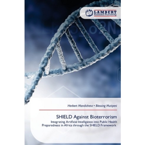 (영문도서)SHIELD Against Bioterrorism Paperback, LAP Lambert Academic Publis..., English, 9786209725968