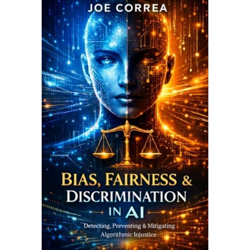 (영문도서)Bias Fairness & Discrimination in AI: How to Detect Prevent & Correct Algorith... Paperback, Live Stronger Faster, English, 9798295533136