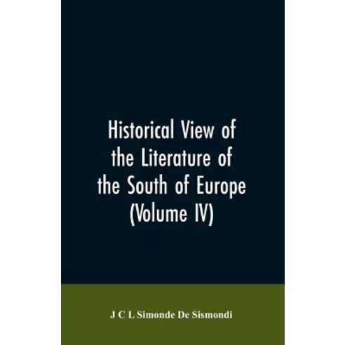 (영문도서)Historical View of the Literature of the South of Europe (Volume IV) Paperback, Alpha Edition, English, 9789353606442