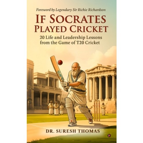 (영문도서)If Socrates Played Cricket: 20 Life and Leadership Lessons from the Game of T20... Hardcover, Notion Press, English, 9798902078395