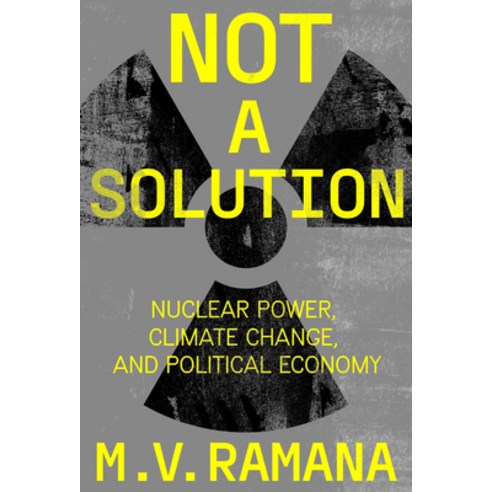 (영문도서) Nuclear Is Not the Solution: The Folly of Atomic Power in the ...