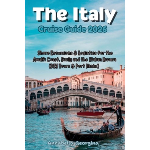 (영문도서)Italy Cruise Guide 2026: Shore Excursions & Logistics for the Amalfi Coast Sici... Paperback, Independently Published, English, 9798275805222