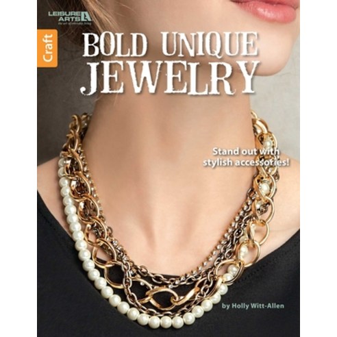 (영문도서)Bold Unique Jewelry: Stand Out with Stylish Accessories! Paperback, English, 9781464743580, Leisure Arts