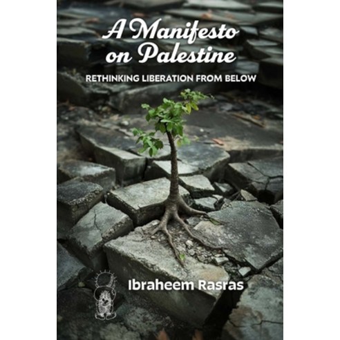 (영문도서)A Manifesto on Palestine: Rethinking Liberation from Below Paperback, Daraja Press, English, 9781998309672
