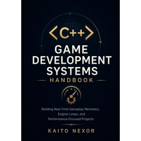 (영문도서)C++ Game Development Systems Handbook: Building Real-Time Gameplay Mechanics En... Paperback, Independently Published, English, 9798196345395