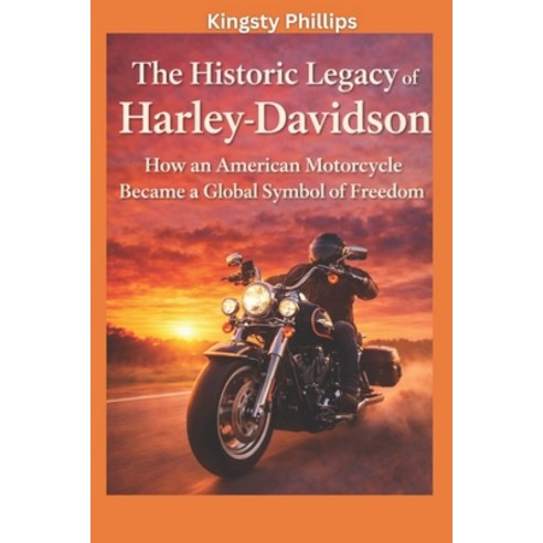 (영문도서)The Historic Legacy of Harley-Davidson: How an American Motorcycle Became a Glob... Paperback, Independently Published, English, 9798244247848