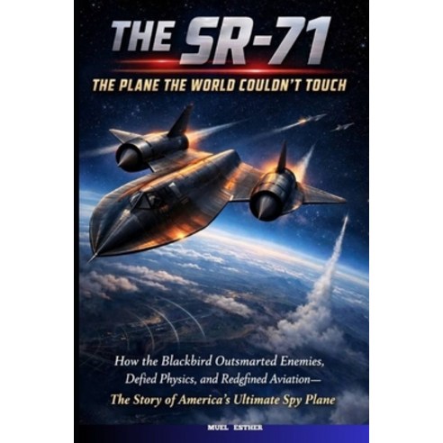 (영문도서)The Sr-71: The Plane the World Couldn't Touch Paperback, Independently Published, English, 9798243041928