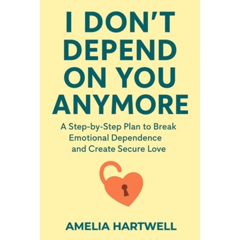 (영문도서)I Don't Depend on You Anymore: A Step-by-Step Plan to Break Emotional Dependence... Paperback, Independently Published, English, 9798277188842