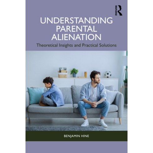 (영문도서)Understanding Parental Alienation: Theoretical Insights and Practical Strategies Paperback, Routledge, English, 9781041050049