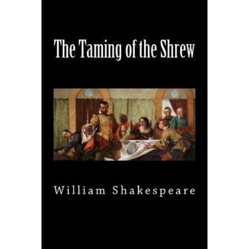 (영문도서)The Taming of the Shrew Paperback, English, 9781724572134, Createspace Independent Pub...