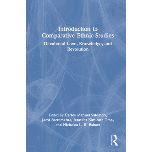 (영문도서)Introduction to Comparative Ethnic Studies: Decolonial Love Knowledge and Revo... Hardcover, Routledge, English, 9780367699406