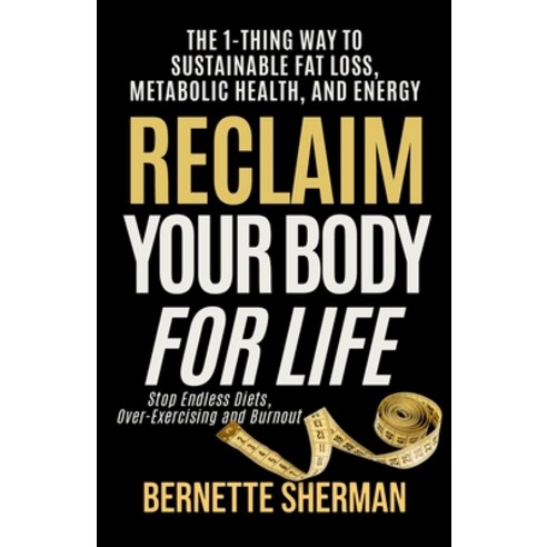 (영문도서)Reclaim Your Body for Life: The 1-Thing Way to Sustainable Fat Loss Metabolic H... Paperback, Mount Hope Media, LLC, English, 9781954636194