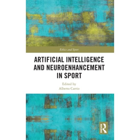 (영문도서)Artificial Intelligence and Neuroenhancement in Sport Hardcover, Routledge, English, 9781032858814