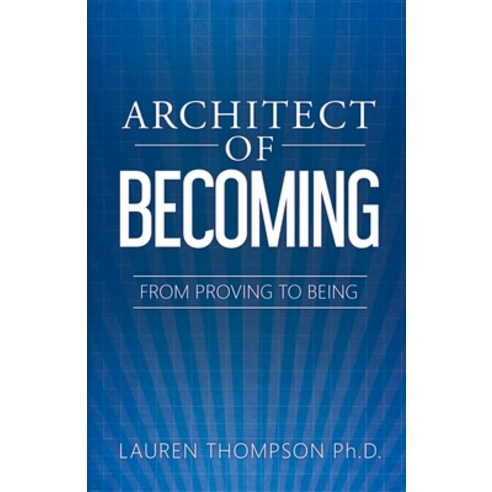 (영문도서)Architect of Becoming: From Proving To Being Paperback, Freiling Agency, LLC, English, 9781969826573