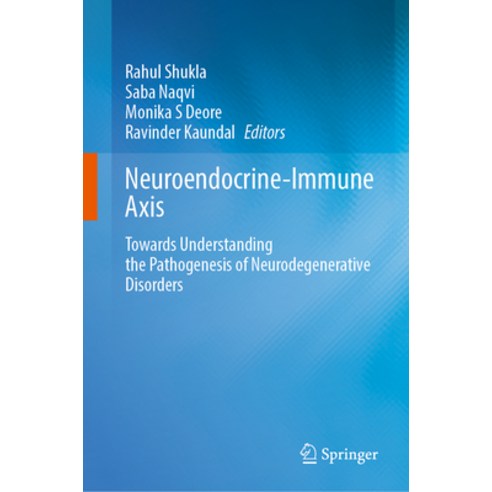 (영문도서)Neuroendocrine-Immune Axis: Towards Understanding the Pathogenesis of Neurodegen... Hardcover, Springer, English, 9789819550876