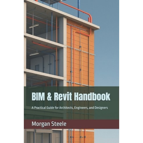 (영문도서)BIM & Revit Handbook: A Practical Guide for Architects Engineers and Designers Paperback, English, 9798290881935, Independently Published