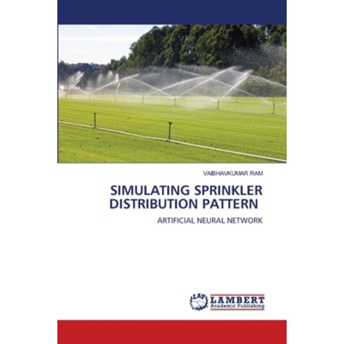 (영문도서)Simulating Sprinkler Distribution Pattern Paperback, LAP Lambert Academic Publis..., English, 9786209233999