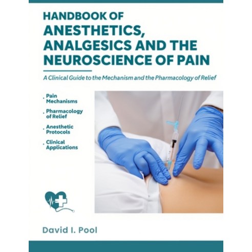 (영문도서)Handbook of Anesthetics Analgesics and the Neuroscience of Pain: A clinical Gui... Paperback, Lulu.com, English, 9781291864977