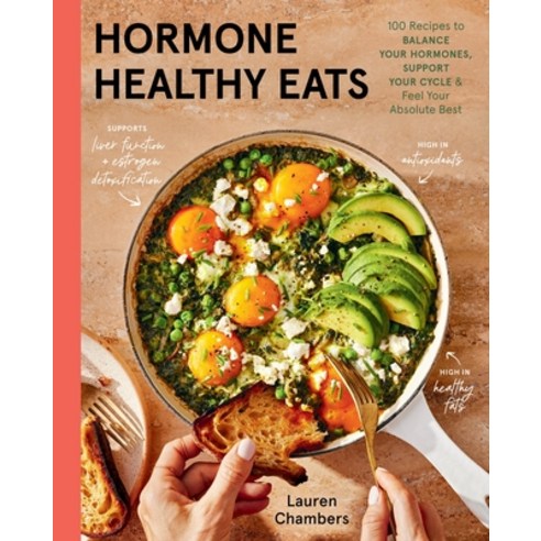 (영문도서)Hormone Healthy Eats: 100 Recipes to Balance Your Hormones Support Your Cycle ... Hardcover, Little, Brown Spark, English, 9780316577885 Little, Brown Spark, English, 9780316577885