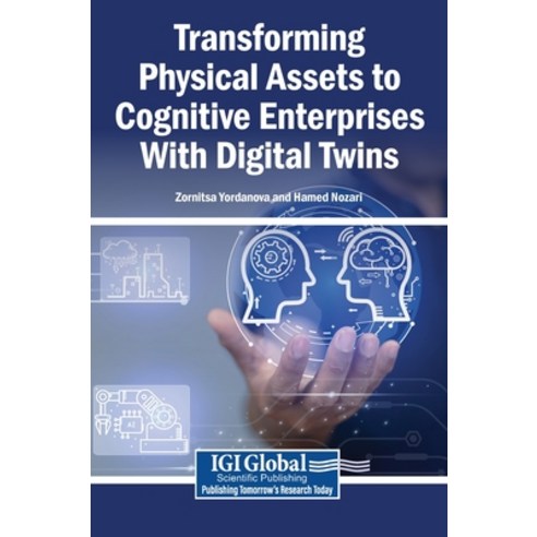 (영문도서)Transforming Physical Assets to Cognitive Enterprises With Digital Twins Hardcover, Igi Global Scientific Publi..., English, 9798337399980