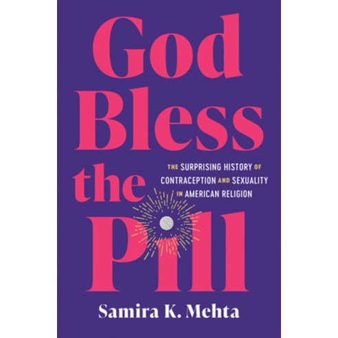 (영문도서)God Bless the Pill: The Surprising History of Contraception and Sexuality in Ame... Hardcover, University of North Carolin..., English, 9781469693422