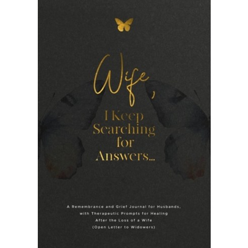(영문도서)Wife I Keep Searching for Answers...: A Remembrance and Grief Journal for Husba... Paperback, Geri Maye, English, 9781960809278