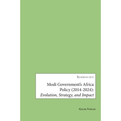 (영문도서)Modi Government's Africa Policy (2014-2024): Evolution Strategy and Impact Paperback, Galda Verlag, English, 9783962034870