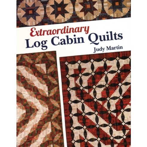 (영문도서)Extraordinary Log Cabin Quilts - Print-On-Demand Edition Paperback, C&T Publishing, English, 9780929589152 C&T Publishing, English, 9780929589152