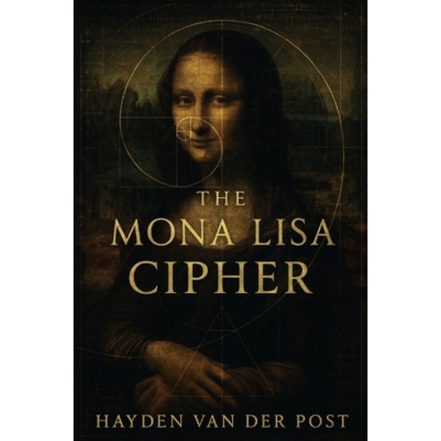 (영문도서)The Mona Lisa Cipher: An Overview of the history complexity and mystery of the... Paperback, Independently Published, English, 9798315997016