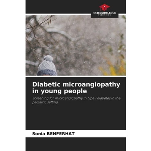 (영문도서)Diabetic microangiopathy in young people Paperback, Our Knowledge Publishing, English, 9786209951374