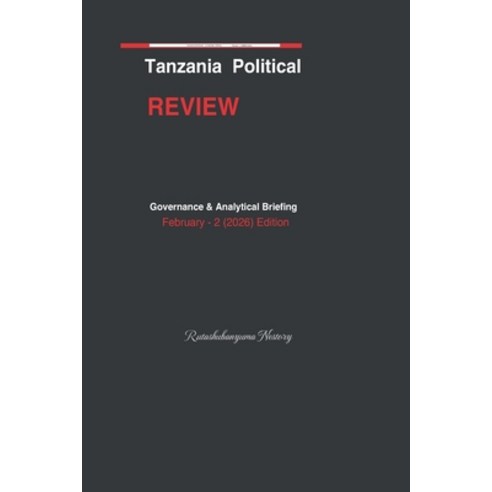 (영문도서)Tanzania Political Review: February (2) - Governance Analytical Briefing Paperback, Independently Published, English, 9798250112963