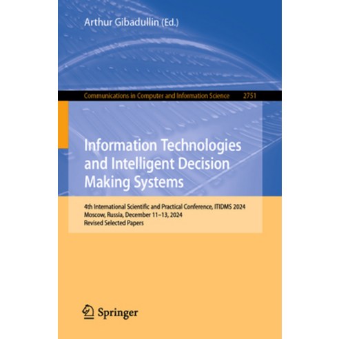 (영문도서)Information Technologies and Intelligent Decision Making Systems: 4th Internatio... Paperback, Springer, English, 9783032161048