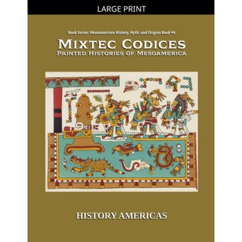 (영문도서)Mixtec Codices Painted Histories of Mesoamerica Paperback, Carmichael Press, English, 9798233757068