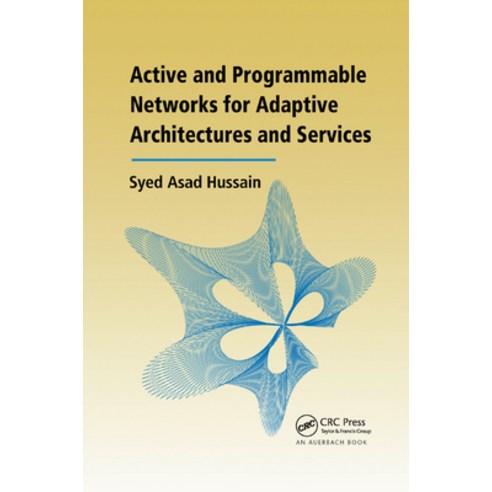 (영문도서)Active and Programmable Networks for Adaptive Architectures and Services Paperback, Auerbach Publications, English, 9780367389680