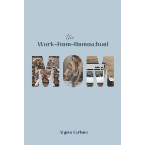 (영문도서)The Work-From-Homeschool Mom Paperback, English, 9798259345409
