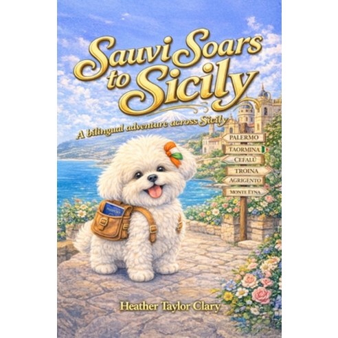 (영문도서)Sauvi Soars to Sicily A Bilingual Adventure Across Sicily Hardcover, Spines, English, 9798904184216