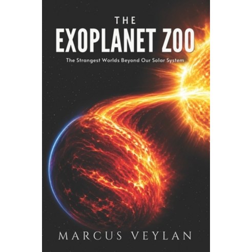 (영문도서)The Exoplanet Zoo: The Strangest Worlds Beyond Our Solar System Paperback, Independently Published, English, 9798259480179
