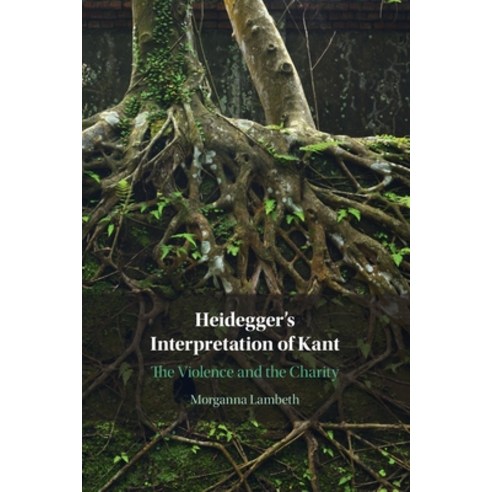 (영문도서) Heidegger's Interpretation of Kant: The Violence and the Charity Paperback, Cambridge University Press, English, 9781009239233