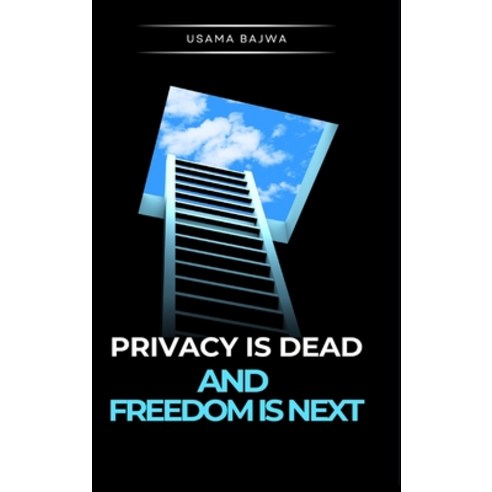 (영문도서)Privacy Is Dead - And Freedom Is Next Hardcover, Rk Books Publication, English, 9789699797057