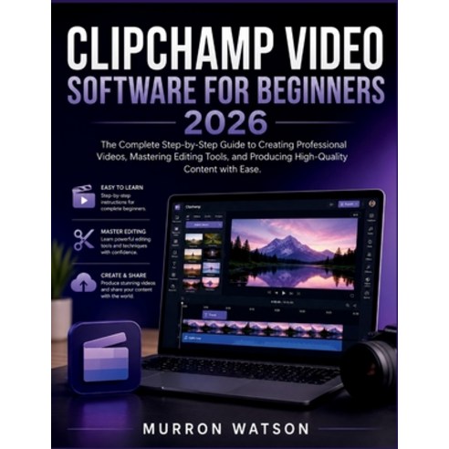 (영문도서)Clipchamp Video Software for Beginners: The Complete Step-by-Step Guide to Creat... Paperback, Independently Published, English, 9798196524462