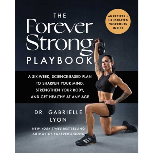 (영문도서)The Forever Strong Playbook: A Six-Week Science-Based Plan to Sharpen Your Mind... Hardcover, Atria Books, English, 9781668085622