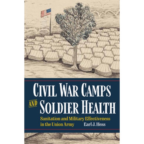(영문도서)Civil War Camps and Soldier Health: Sanitation and Military Effectiveness in the... Paperback, Kent State University Press, English, 9781606355053