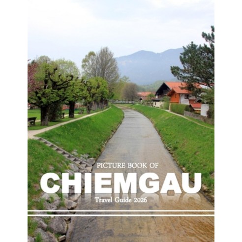 (영문도서)Chiemgau: Cool Pictures That Create an Idea for You About an Amazing Area Build... Paperback, Independently Published, English, 9798189601200