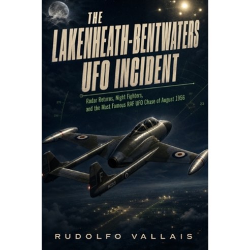 (영문도서)The Lakenheath-Bentwaters UFO Incident: Radar Returns Nignt Fighters and the M... Paperback, Independently Published, English, 9798188890124